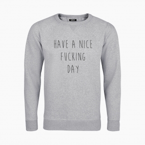 HAVE A NICE FUCKING DAY unisex Sweatshirt